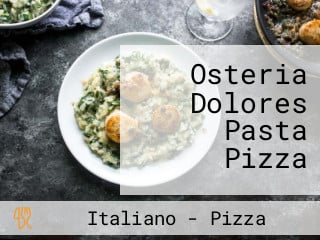 Osteria Dolores Pasta Pizza