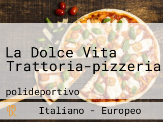 La Dolce Vita Trattoria-pizzeria