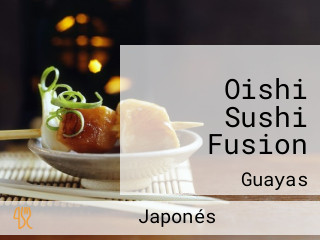 Oishi Sushi Fusion