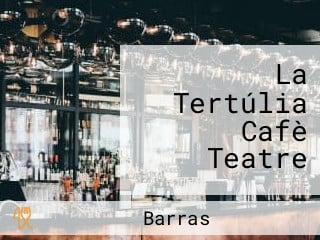 La Tertúlia Cafè Teatre