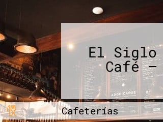 El Siglo Café —