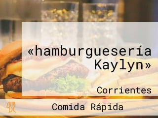 «hamburguesería Kaylyn»