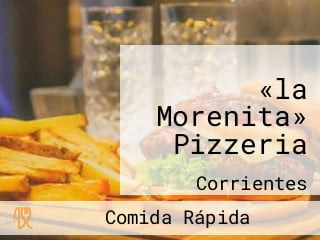 «la Morenita» Pizzeria