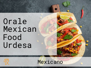 Orale Mexican Food Urdesa