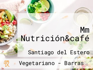 Mm Nutrición&café