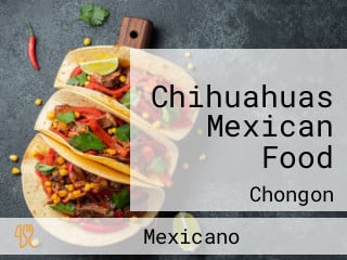 Chihuahuas Mexican Food