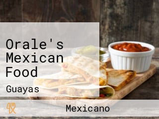 Orale's Mexican Food