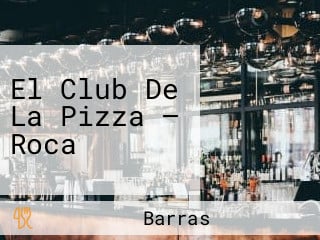 El Club De La Pizza — Roca