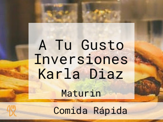 A Tu Gusto Inversiones Karla Diaz