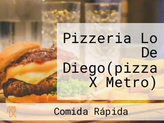 Pizzeria Lo De Diego(pizza X Metro)