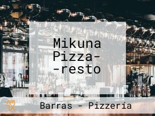 Mikuna Pizza- -resto