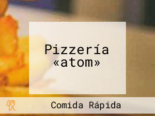 Pizzería «atom»