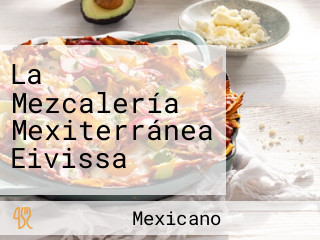 La Mezcalería Mexiterránea Eivissa