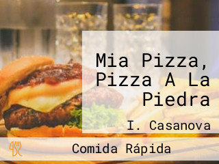 Mia Pizza, Pizza A La Piedra