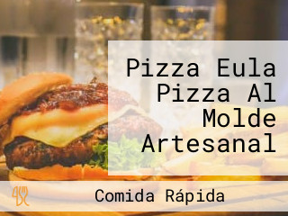 Pizza Eula Pizza Al Molde Artesanal