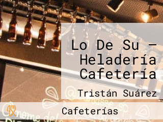 Lo De Su — Heladería Cafetería