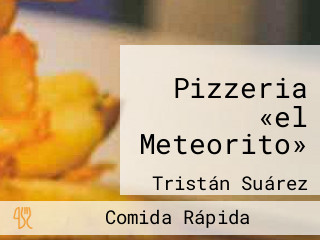 Pizzeria «el Meteorito»