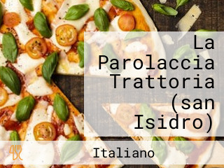 La Parolaccia Trattoria (san Isidro)