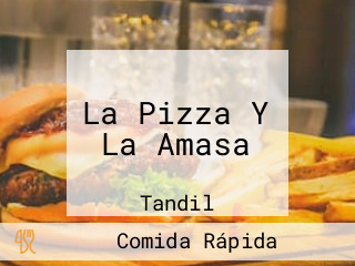 La Pizza Y La Amasa