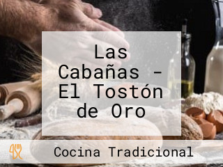 Las Cabañas - El Tostón de Oro