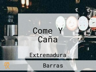 Come Y Caña