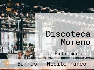 — Discoteca Moreno