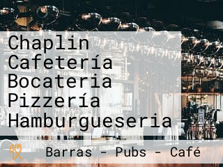 Chaplin Cafetería Bocateria Pizzería Hamburgueseria