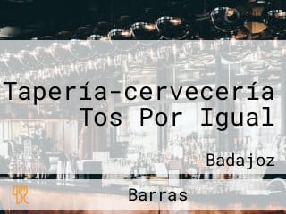 Tapería-cervecería Tos Por Igual