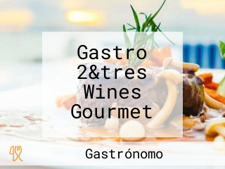 Gastro 2&tres Wines Gourmet