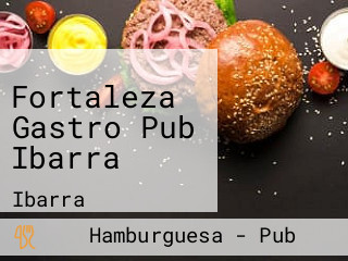 Fortaleza Gastro Pub Ibarra