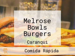 Melrose Bowls Burgers