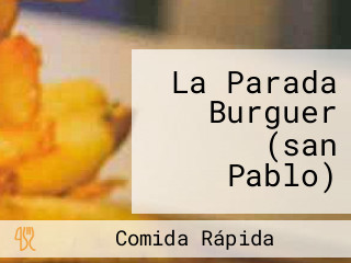 La Parada Burguer (san Pablo)