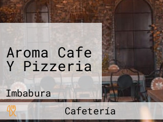 Aroma Cafe Y Pizzeria