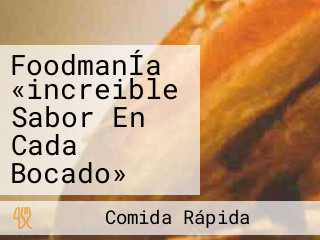 FoodmanÍa «increible Sabor En Cada Bocado»