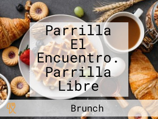 Parrilla El Encuentro. Parrilla Libre