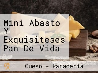 Mini Abasto Y Exquisiteses Pan De Vida