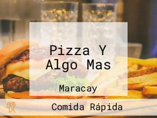 Pizza Y Algo Mas