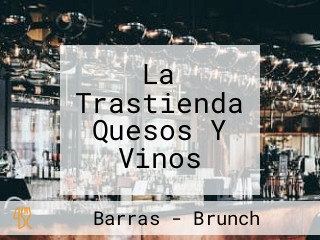 La Trastienda Quesos Y Vinos