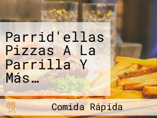 Parrid'ellas Pizzas A La Parrilla Y Más…