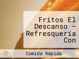 Fritos El Descanso — Refresquería Con Empanadas, Papas Rellenas, Patacones, Jugos Naturales