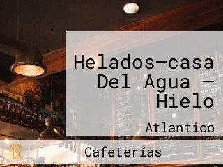 Helados—casa Del Agua — Hielo