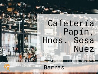 Cafetería Papín, Hnos. Sosa Nuez