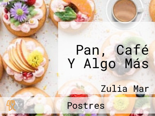 Pan, Café Y Algo Más