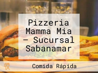 Pizzeria Mamma Mia — Sucursal Sabanamar