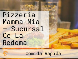 Pizzeria Mamma Mia — Sucursal Cc La Redoma