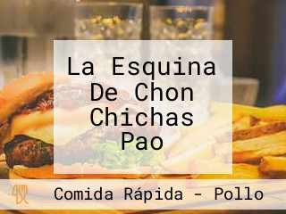 La Esquina De Chon Chichas Pao