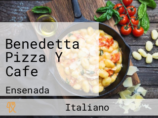 Benedetta Pizza Y Cafe