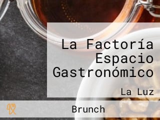 La Factoría Espacio Gastronómico