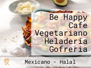 Be Happy Cafe Vegetariano Heladeria Gofreria