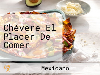 Chévere El Placer De Comer